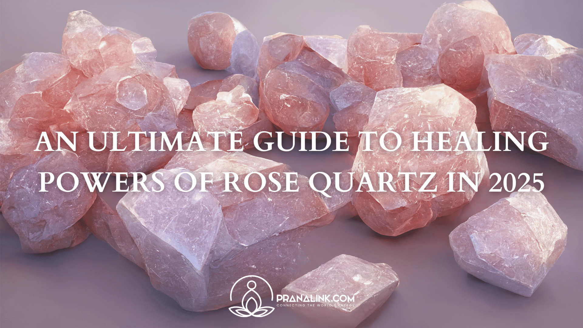 Healing Power of Rose Quartz