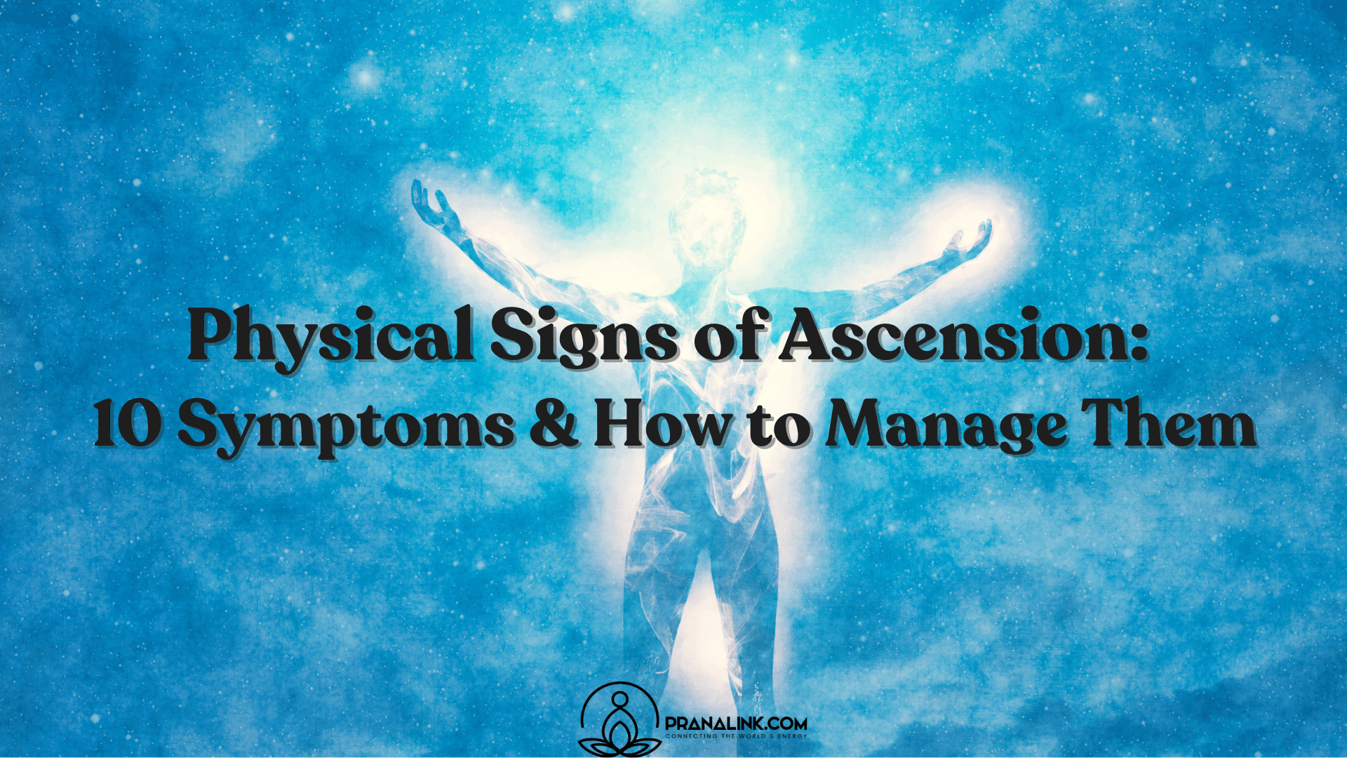 physical signs of ascension on a person