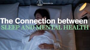 The Connection between Sleep and Mental Health: All You Need to Know
